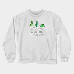 touch me if you can Crewneck Sweatshirt